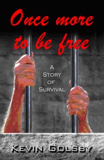 ONCE MORE TO BE FREE – A Story of Survival